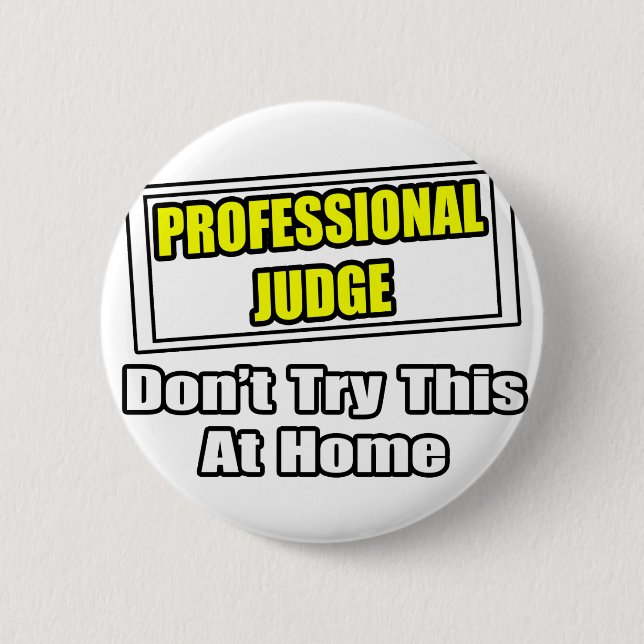 Professional Judge...Don't Try This At Home 2 Inch Round Button (Front)