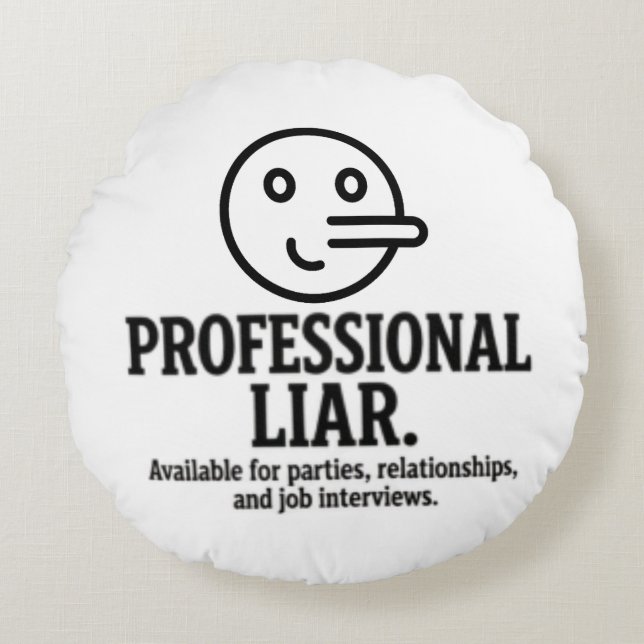 Professional Liar For Parties, Relationships & Job Round Pillow (Front)