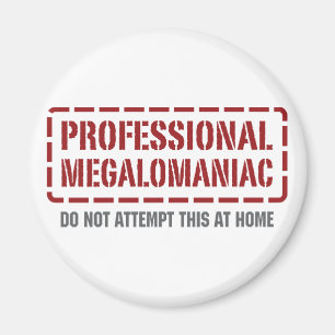 Professional Megalomaniac Magnet
