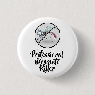 Professional Mosquito Killer Funny 1 Inch Round Button