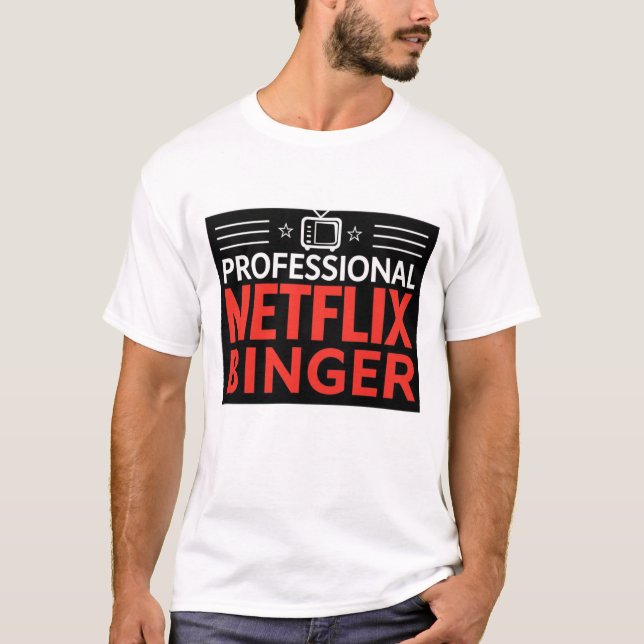 Professional Netflix Binger T-Shirt (Front)