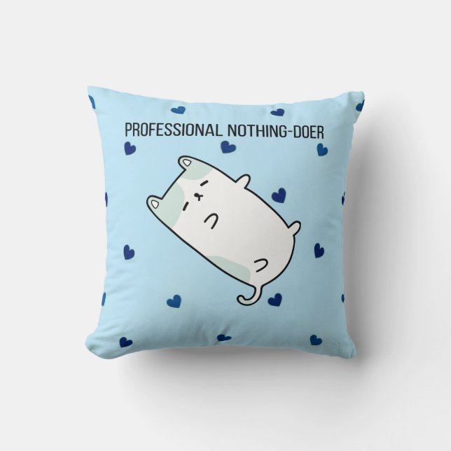 Professional Nothing-Doer | Funny Mini Dog Decorat Throw Pillow (Front)