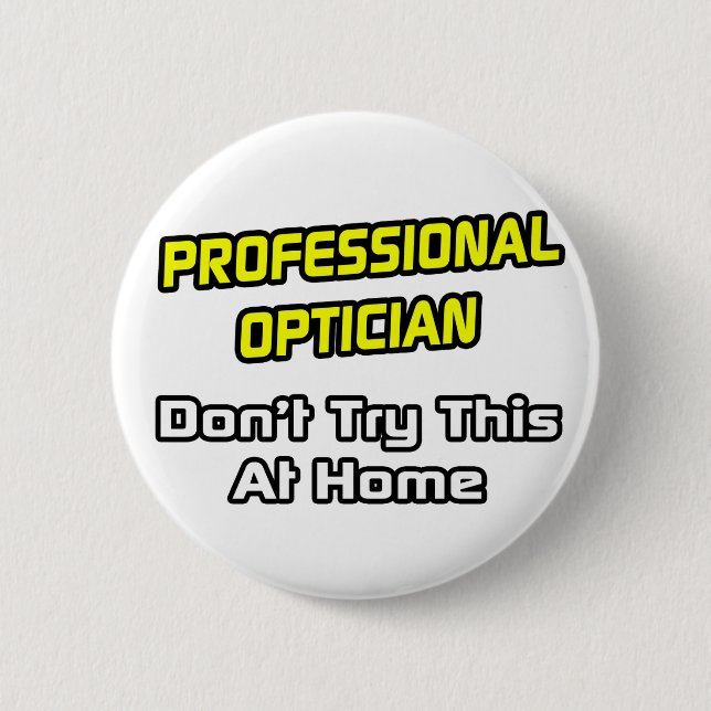Professional Optician .. Joke 2 Inch Round Button (Front)