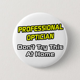 Professional Optician .. Joke 2 Inch Round Button