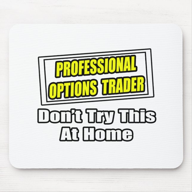 Professional Options Trader...Joke Mouse Pad (Front)