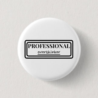 Professional overthinker badge 1 inch round button