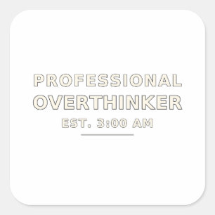 Professional Overthinker Funny Anxiety T-Shirt Square Sticker