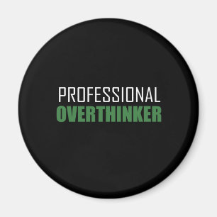 Professional overthinker magnet