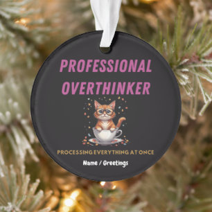Professional Overthinker Relatable Cat Humor Ornament