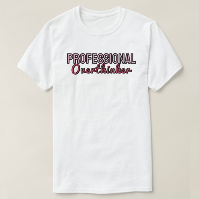  Professional overthinker T-Shirt (Design Front)