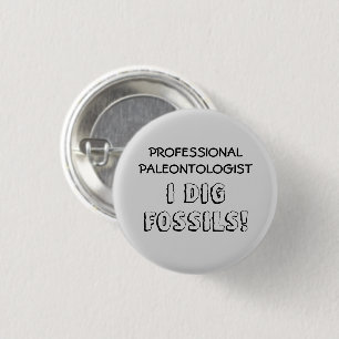 Professional Paleontologist - I Dig Fossils 1 Inch Round Button