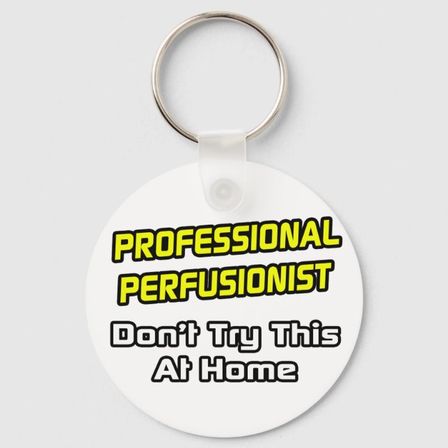 Professional Perfusionist .. Joke Keychain (Front)