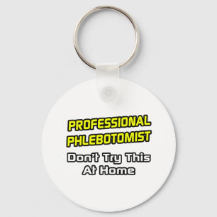 Professional Phlebotomist .. Joke Keychain
