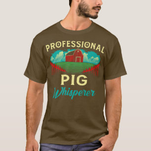 Professional Pig Whisperer Funny Farmer Humour Far T-Shirt