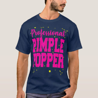 Professional Pimple Popper Funny Dermatology T-Shirt