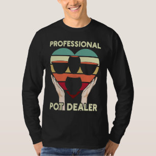 Professional Pot Dealer For Pot Maker or Clay Pott T-Shirt