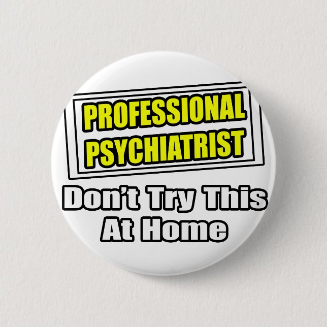 Professional Psychiatrist...Joke 2 Inch Round Button (Front)