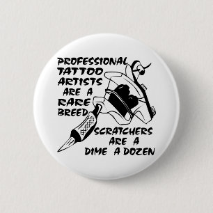 Professional Tattoo Artists Are A Rare Breed 2 Inch Round Button