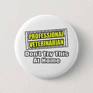 Professional Veterinarian...Joke 2 Inch Round Button