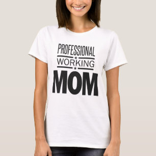 Professional Working Mom T-Shirt