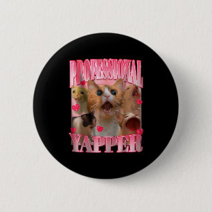Professional Yapper Cat Funny Oddly Specific Dank 2 Inch Round Button