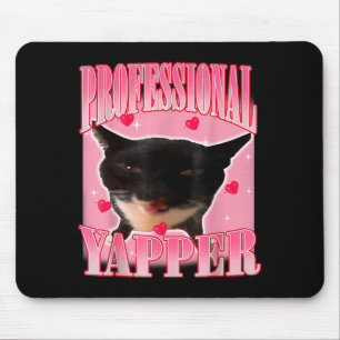 Professional Yapper Cat Funny Oddly Specific Dank  Mouse Pad
