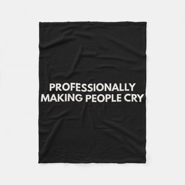 Professionally Making People Cry Therapy Humour  Fleece Blanket (Front)