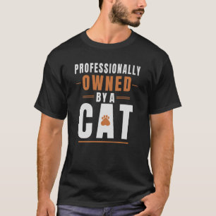 Professionally Owned By A Cat Funny Cat Lover T-Sh T-Shirt