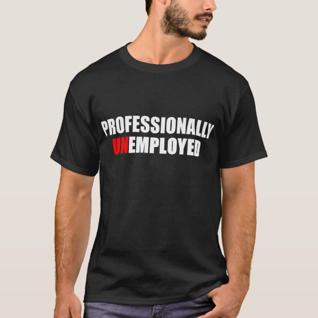 Professionally Unemployed Funny White & Red Text T-Shirt (Front)