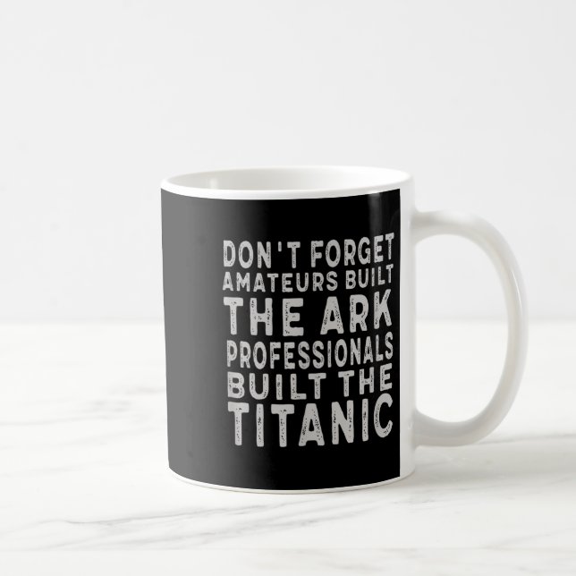 Professionals Built The Titanic Insring Motivation Coffee Mug (Right)