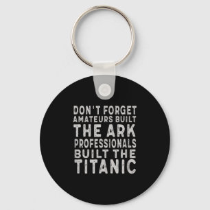 Professionals Built The Titanic Insring Motivation Keychain