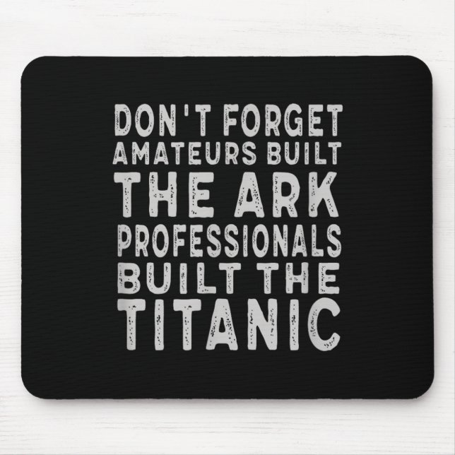 Professionals Built The Titanic Insring Motivation Mouse Pad (Front)