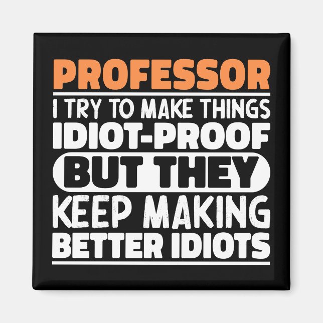 Professor I Try To Make Things Funny Sayings Magnet (Front)