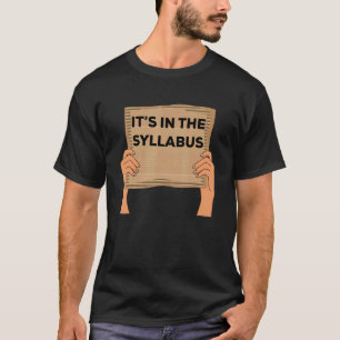 Professor Saying It's In The Syllabus Cardboard Si T-Shirt