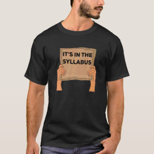 Professor Saying It's In The Syllabus Cardboard Si T-Shirt