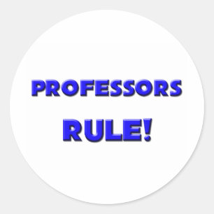 Professors Rule! Classic Round Sticker