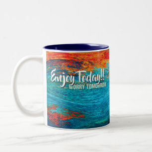 profitez aujourd'hui...inquiétez demain mug w