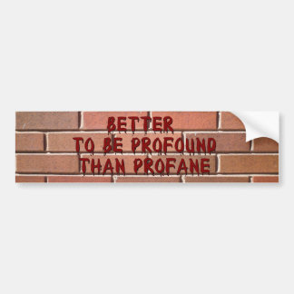 Profound Profane (wetpaint) Bumper Sticker