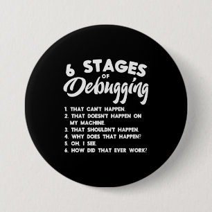 Progammer 6 Stages Of Debugging 3 Inch Round Button