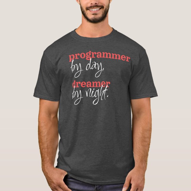 Programmer by day, dreamer by night, Developer, T-Shirt (Front)