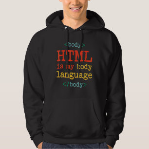 Programmer Coder Computer  HTML Is My Body Languag Hoodie