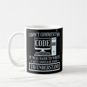 Programmer Coding I Don't Comment Code It Was Hard Coffee Mug