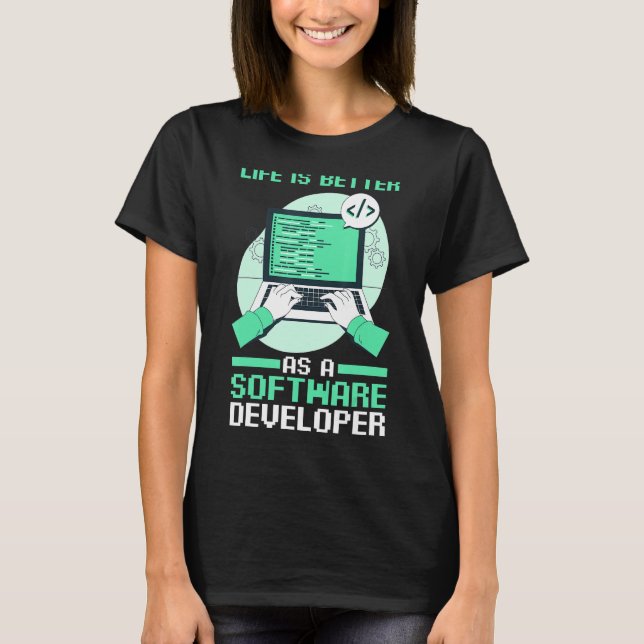 Programmer Coding  Life Is Better As A Software De T-Shirt (Front)