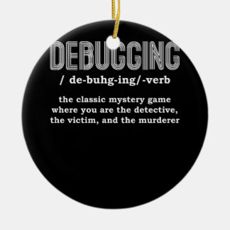 Programmer Developer Software Engineer Debugging D Ceramic Ornament