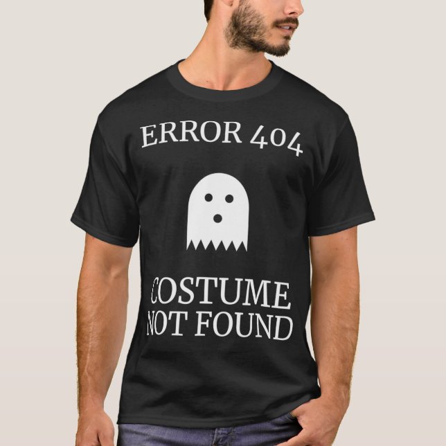 Programmer Halloween   Error 404 Costume Not Found T-Shirt (Front)