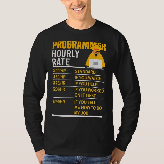 Programmer Hourly Rate  Coder Programming Meme Say T-Shirt (Front)