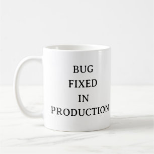 Programmer Humor Mug – Bug Fixed in Production
