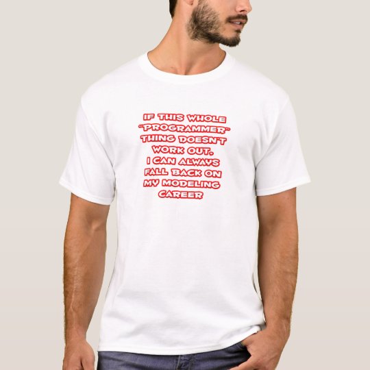 Programmer Humour ... Modelling Career T-Shirt
