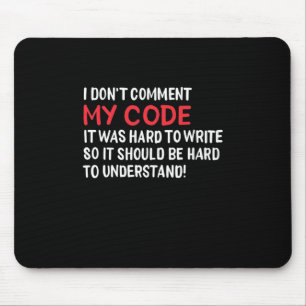 Programmer I Do Not Comment My Code Mouse Pad