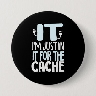 Programmer Just In IT For The Cache 3 Inch Round Button